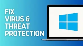 How To Fix Virus & Threat Protection Start Actions on Windows PC | 2024 Full Guide