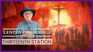 Thirteenth Station - Stations of the Cross  Lenten Pilgrimage with Steve Ray. Easter pilgrimage
