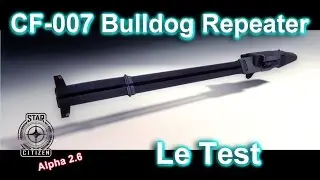 Star Citizen _ Alpha 2.6 _ CF 007 BULLDOG REPEATER _ Le Test