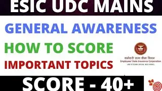 ESIC UDC MAINS GENERAL AWARENESS TOPICS, STRATEGY HOW TO SCORE 40+ USEFUL VIDEO FOR ALL, MUST WATCH