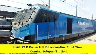 WAG 12B Powerfull E-Locomotive First Time Coming Solapur Station | Indian Railway Lover Together