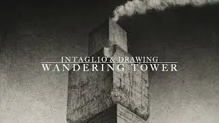 WANDERING TOWER - intaglio printing & drawing
