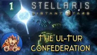 Stellaris - Distant Stars Ep 1: The Ul-Tur Confederation - Let's Play, Gameplay, Tutorial