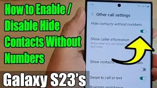 Galaxy S23's: How to Enable/Disable Hide Contacts Without Numbers
