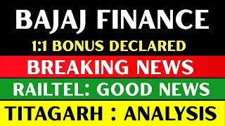 1:1 Bonus Declared 📢 Bajaj finance share latest news 🔴 Railtel share latest news 🔴 Titagarh share