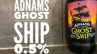 Слабоалкогольное пиво Adnams Ghost Ship 0,5% ABV | Обзор британского крафтового пива