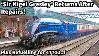60007 'Sir Nigel Gresley' RETURNS after recent repairs! Plus re-fuelling for 47712..! 27/07/23