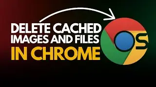 How to Delete Cached Images & Files in Google Chrome (Fix Loading Issues!)