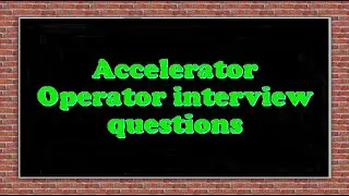 Accelerator Operator interview questions