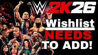 WWE 2K26: WHAT NEEDS TO BE ADDED!
