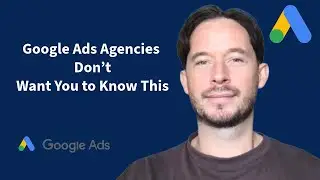 Google Ads Agencies Don&rsquo;t Want You to Know This