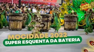 Carnaval 2022: Mocidade || Super Esquenta Bateria Não Existe Mais Quente