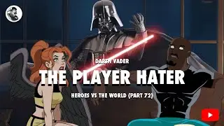 DARTH VADER THE PLAYER HATER (Heroes VS The World Part 72)