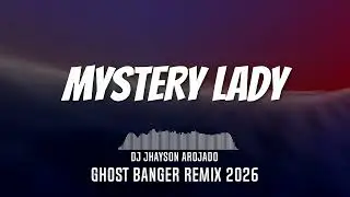 Mystery Lady Ghost Banger Remix Dj Jhayson Arojado Remix 