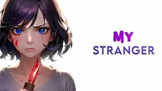 Nightcore - My Stranger {Lyrics}