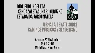 CAMINOS PUBLICOS Y SENDERISMO / BIDE PUBLIKOEI ETA XENDAZALETASUNARI