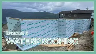 Ep. 5 Building Our Dream House - Waterproofing & Dimple-Board