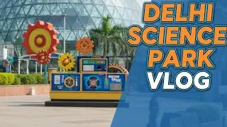 Exploring Delhi Science Park | Educational Tour