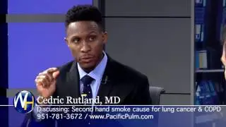 Secondhand Smoke Causing Lung Cancer & COPD with Pacific Pulmonology Riverside's Cedric Rutland, MD