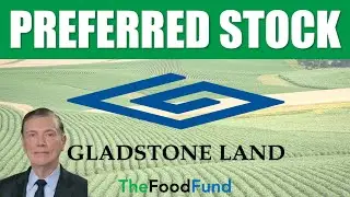 Gladstone Land Preferred Stock! | LANDO, LANDP, LANDM