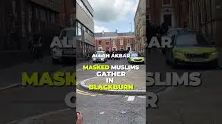 Masked Muslim Men in Blackburn Chanting Allah Akbar #enoughisenough #uk
