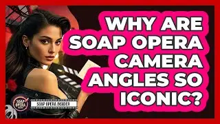 Why Are Soap Opera Camera Angles So Iconic? - Soap Opera Insider