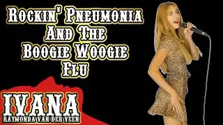 Rockin' Pneumonia And The Boogie Woogie Flu (Official Music Video Cover by Ivana) 4k