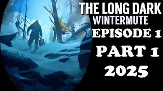 WINTERMUTE 2025- The Long Dark Storymode HARD MODE Chapter 1 Ep. 1