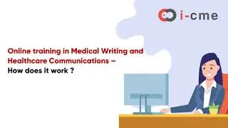 How I-CME Online Medical Writing Training Works ?