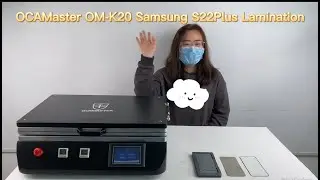 OCAMaster OM-K20 S22Plus Outframe Lamination