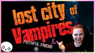 Lost City of Vampires + Faithful Friend [Dazzlinglatte's Indie Picks]