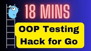 Level Up Golang Tests in 18 Mins - OOP Secrets Revealed