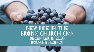 December 6, 2020 Worship Service - New Life in the Bronx Church CMA