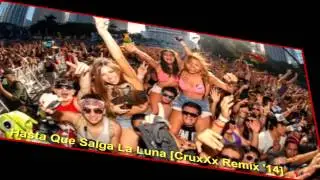 Hasta Que Salga La Luna [CruxXx Remix '14]