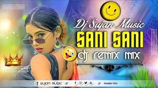 Sani Sani || dj remix song || Sarzen Dj (Hindi New Night EDM Dance Mix 2026) Sarzen dj song Rremix 🔥