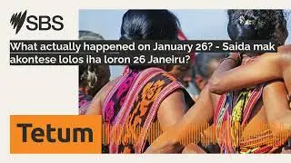 What actually happened on January 26? - Saida mak akontese lolos iha loron 26 Janeiru? | SBS Tetum