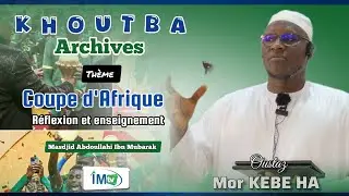 Khoutba Archives: Coupe d'Afrique, Réflexion et enseignement II Oustaz Mor KEBE HA 