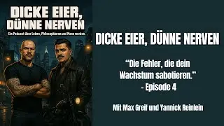 Dicke Eier, dünne Nerven - Die Fehler, die dein Wachstum sabotieren - Episode 4