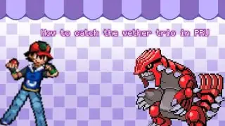 How to catch the weather trio in PRU (Kyogre, Groudon, Rayquaza) 