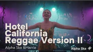 Hotel California - Eagles | Alpha ska & Marrie Reggae Cover