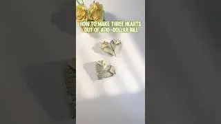 How to make three hearts out of a 10-dollar bill?#dollarbillorigami #giftideas #diy
