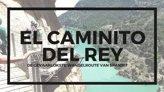 DE GEVAARLIJKSTE WANDELROUTE VAN SPANJE? | El Caminito del Rey