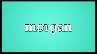 Morgan Meaning