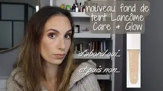 CRASHTEST | On teste le nouveau fond de teint Lancôme Teint Idole Care & Glow