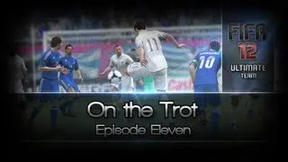 FIFA 12 | On the Trot | Episode Eleven | Ultimate Team Series | TobyLeighton
