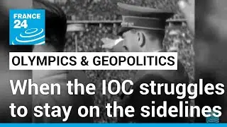 Geopolitics and the Olympics: When the IOC struggles to stay on the sidelines &bull; FRANCE 24 English