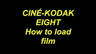 KODAK CINE-EIGHT: HOW TO  LOAD FILM