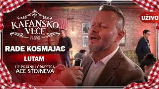 RADE KOSMAJAC - LUTAM I UZIVO (ORK . ACA STOJNEV) I 2022 I KAFANSKO VECE