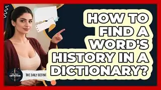 How To Find A Word's History In A Dictionary?