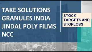 GRANULES INDIA SHARE LATEST NEWS JINDAL POLY FILMS TAKE SOLUTIONS SHARE NEWS NCC STOCK NEWS PRICE